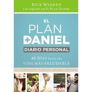 El Plan Daniel, Diario Personal: 40 Días Hacia Una Vida Más Saludable = The Dani